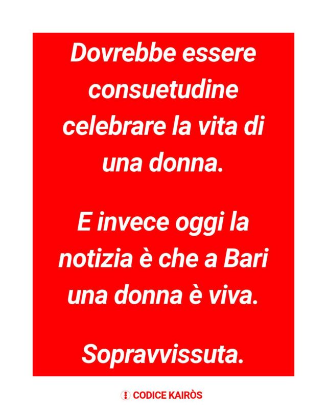#violenzasulledonne #donne #tentato #femminicidio #stalkingDovrebbe essere consuetudine celebrare la vita di una donna.E invece oggi la notizia è che a Bari una donna è viva.Sopravvissuta.Sopravvissuta ad un uomo di 44 anni, suo ex marito, che l'ha raggiunta sul posto di lavoro e ha tentato di darle fuoco.Si è salvata.Nella denuncia ha raccontato anche i maltrattamenti subiti nel tempo, e le telecamere che hanno ripreso tutto.L'uomo è in carcere, accusato di tentato femminicidio e maltrattamenti in famiglia. Il processo dirà il resto.Anche questa storia, per fortuna, non finisce con un nome da ricordare.Ma contano le denunce, i segnali, "la fortuna di sopravvivere..."Che cosa serve perché la protezione non dipenda dalla fortuna?E se non ci fosse stata nessuna telecamera?𝙎𝙚 𝙫𝙞𝙫𝙞 𝙤 𝙘𝙤𝙣𝙤𝙨𝙘𝙞 𝙪𝙣𝙖 𝙨𝙞𝙩𝙪𝙖𝙯𝙞𝙤𝙣𝙚 𝙙𝙞 𝙫𝙞𝙤𝙡𝙚𝙣𝙯𝙖, 𝙘𝙝𝙞𝙖𝙢𝙖 𝙞𝙡 1522, 𝙜𝙧𝙖𝙩𝙪𝙞𝙩𝙤 𝙚 𝙖𝙩𝙩𝙞𝙫𝙤 24 𝙤𝙧𝙚 𝙨𝙪 24.#violenzadomestica #1522 #ex #exmarito #CodiceKairòs